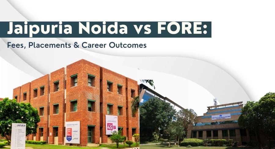 Jaipuria Noida vs FORE New Delhi: Fees, Placements & Career Outcomes