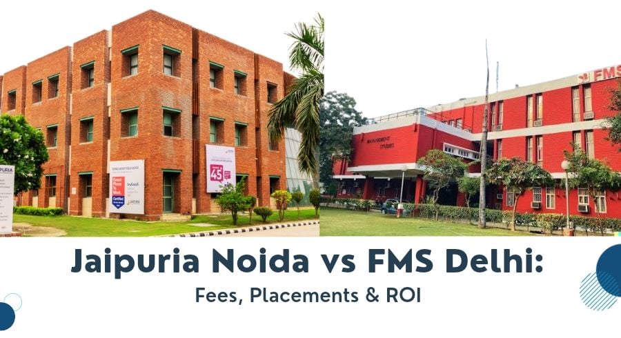 Jaipuria Noida vs FMS Delhi: Fees, Admissions, Placements & Career Outcomes