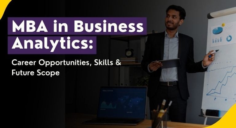MBA in Business Analytics: Career Scope, Subjects, Skills and Future Opportunities