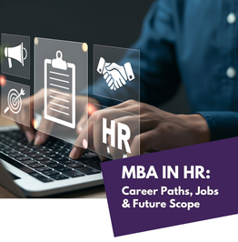 MBA in HR: Career Scope, Jobs, Skills, Subjects and Future Opportunities