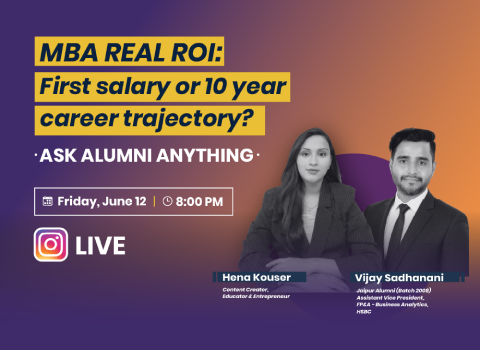 MBA Real ROI- Q&A on first salary vs 10-year trajectory - features speakers Hena Kouser and Vijay Sadhwani - Friday June 12, 8:00 PM.