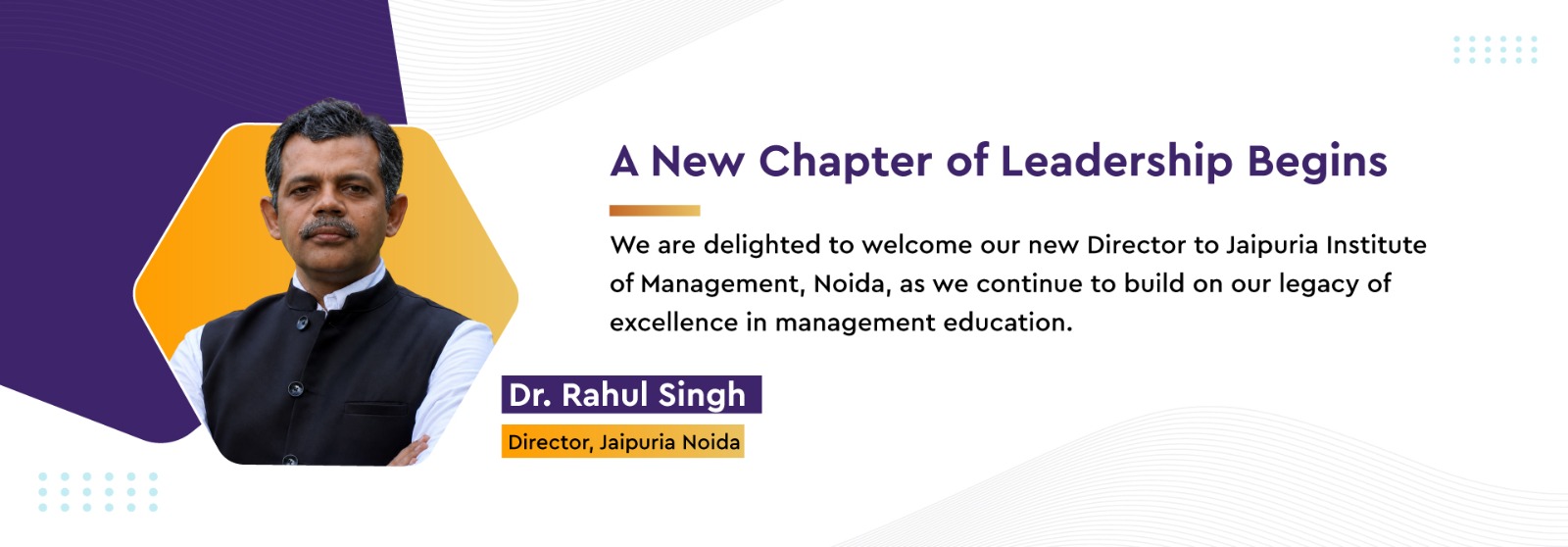 Banner announcing a new chapter of leadership begins with a portrait of Dr. Rahul Singh, Director, Jaipuria Noida, on a white background with purple/orange shapes.